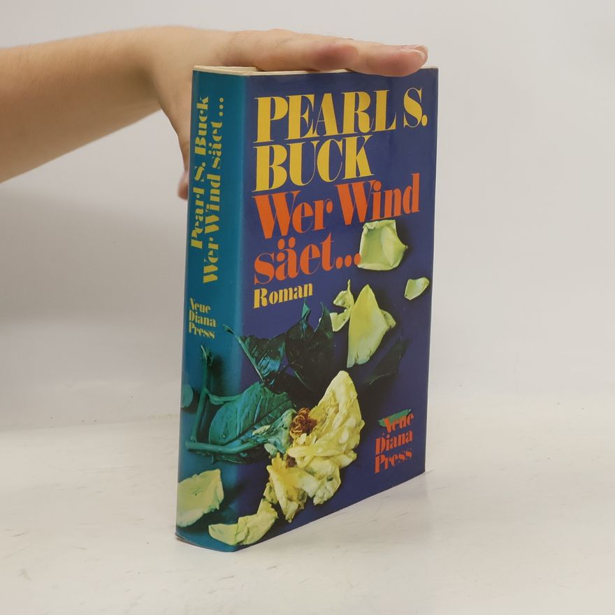 Pearl S. Buck Wer Wind säet ...