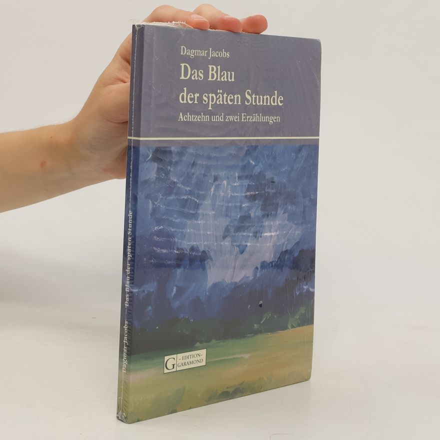 Dagmar Jacobs Das Blau der späten Stunde