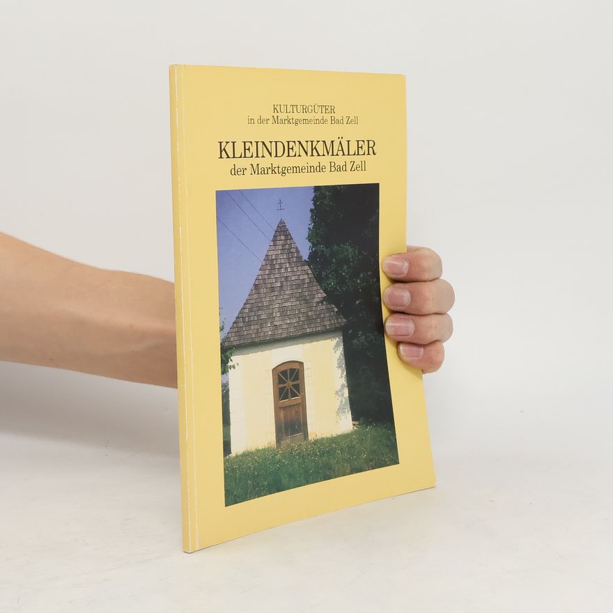 Autorenkollektiv Kleindenkmäler der Marktgemeinde Bad Zell