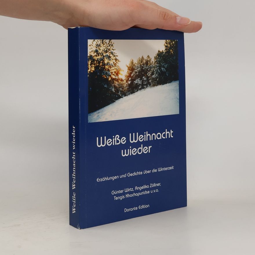 Tengis Khachapuridse Weiße Weihnacht wieder. Erzählungen und Gedichte über die Winterzeit von Günter Wirtz, Angelika Zöllner, Tengis Khachapuridse u.v.a.
