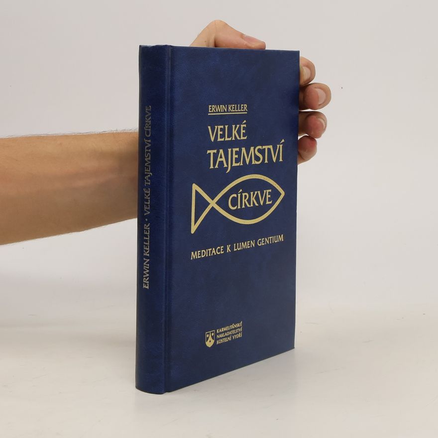 Erwin Keller Velké tajemství církve. Meditace k Lumen Gentium