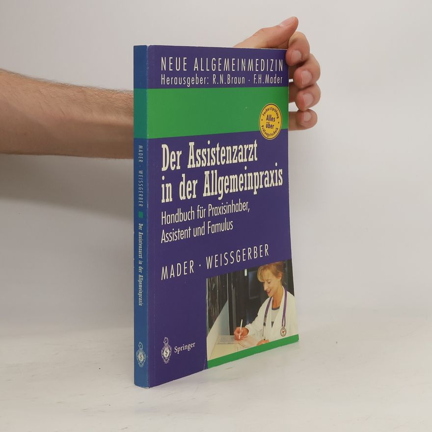 Frank H. Mader Der Assistenzarzt in der Allgemeinpraxis