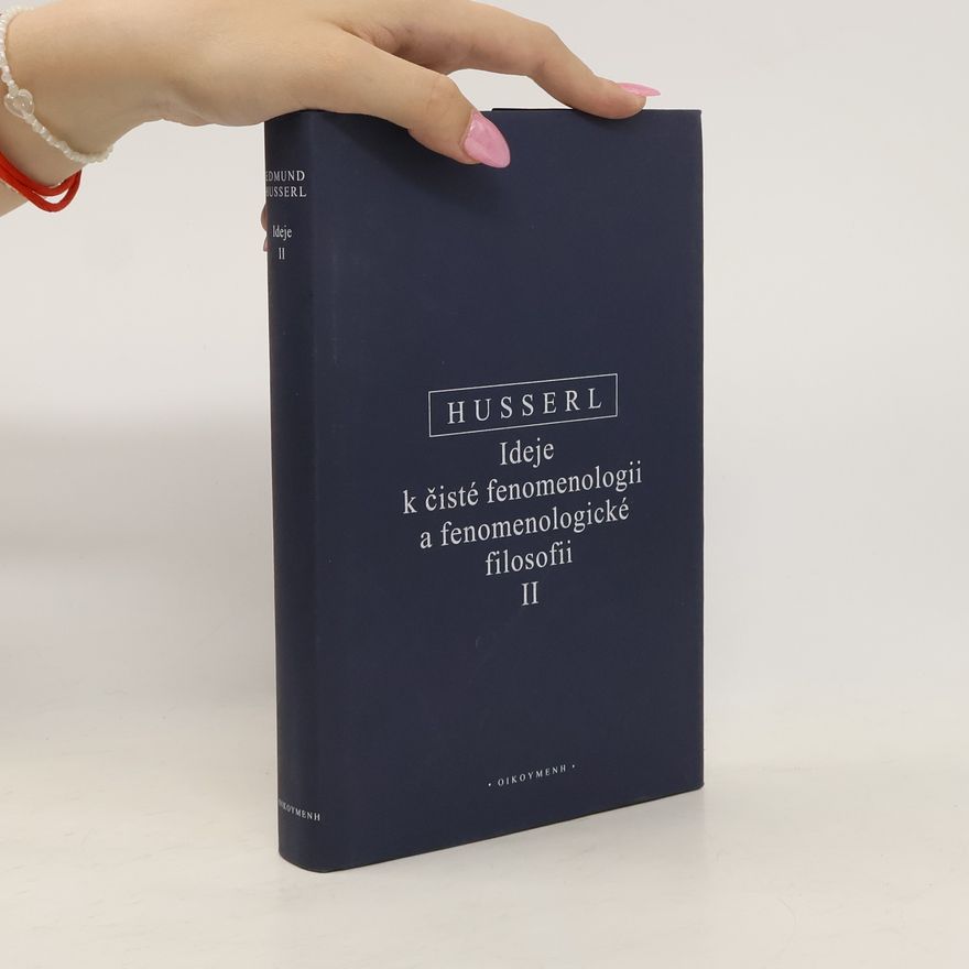 Edmund Husserl Ideje k čisté fenomenologii a fenomenologické filosofii II.