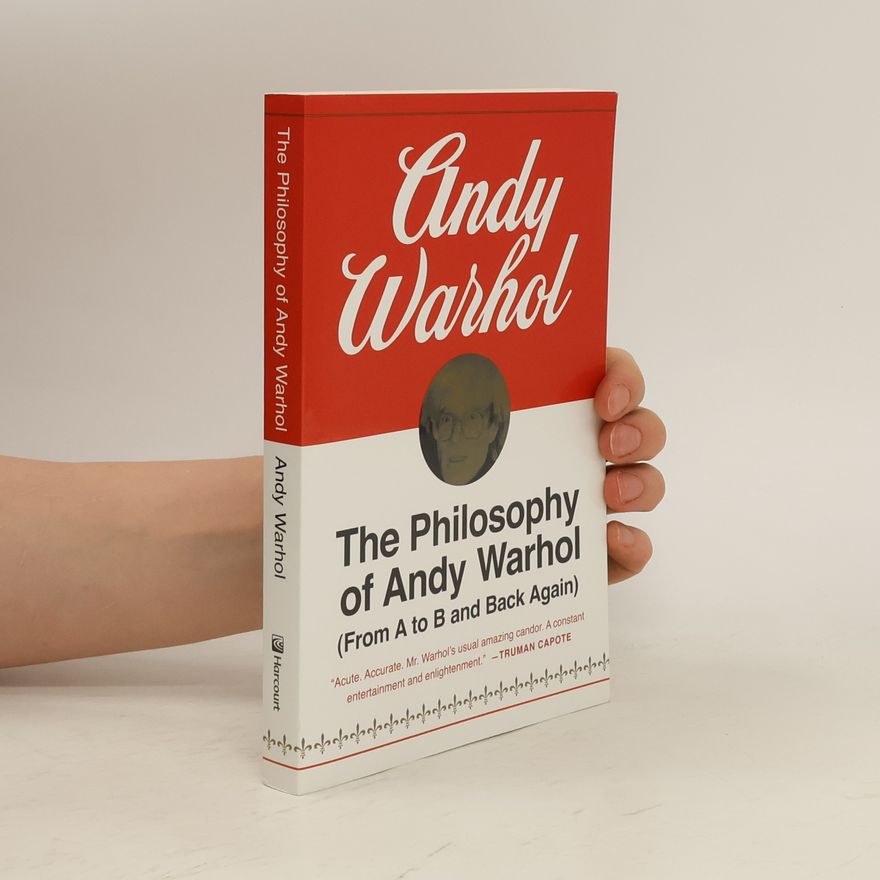 Andy Warhol The philosophy of Andy Warhol : (from A to B and Back Again)