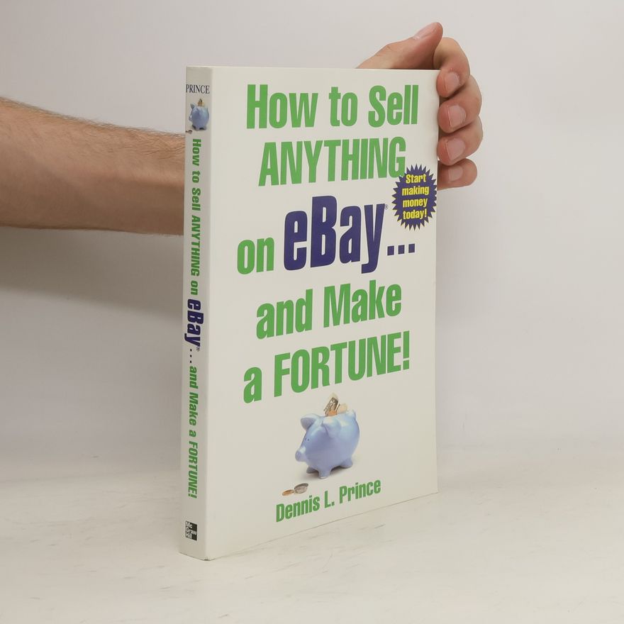Dennis Prince How to Sell Anything on EBay ... and Make a Fortune!