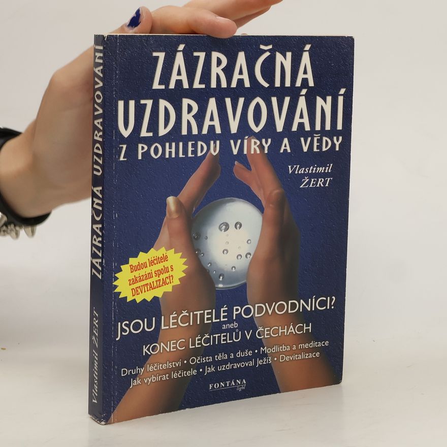 Vlastimil Žert Zázračná uzdravování z pohledu víry a vědy