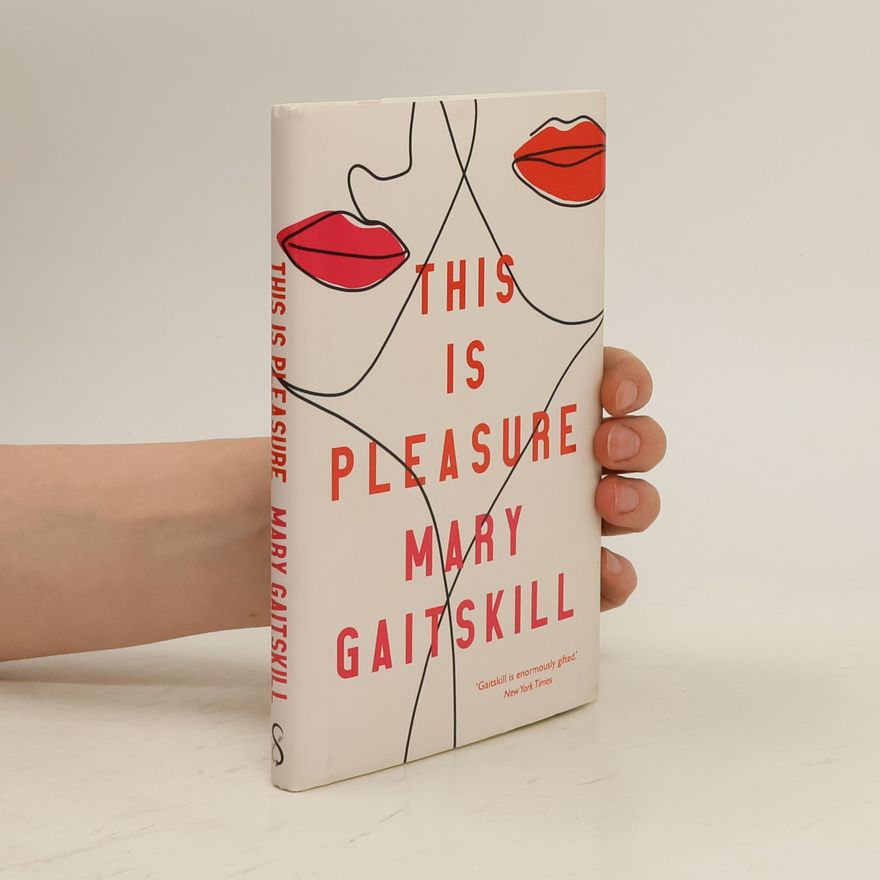 Mary Gaitskill This is pleasure