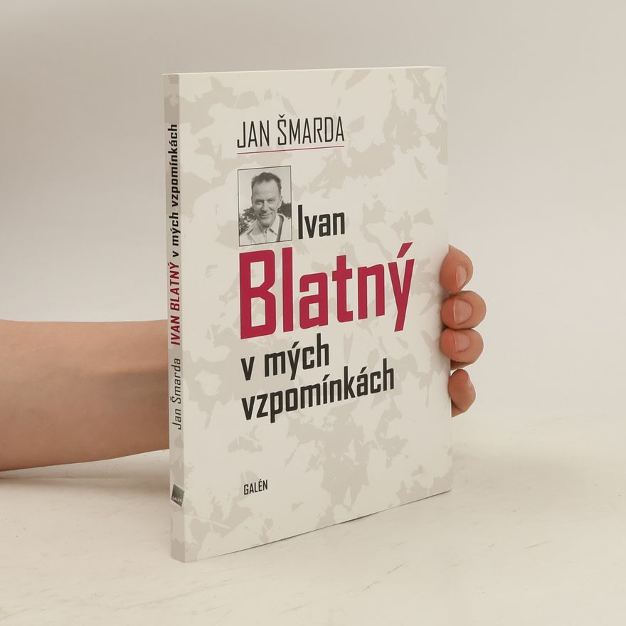 Jan Šmarda Ivan Blatný v mých vzpomínkách