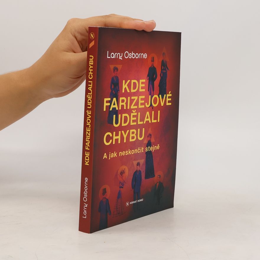 Larry Osborne Kde farizejové udělali chybu : a jak neskončit stejně