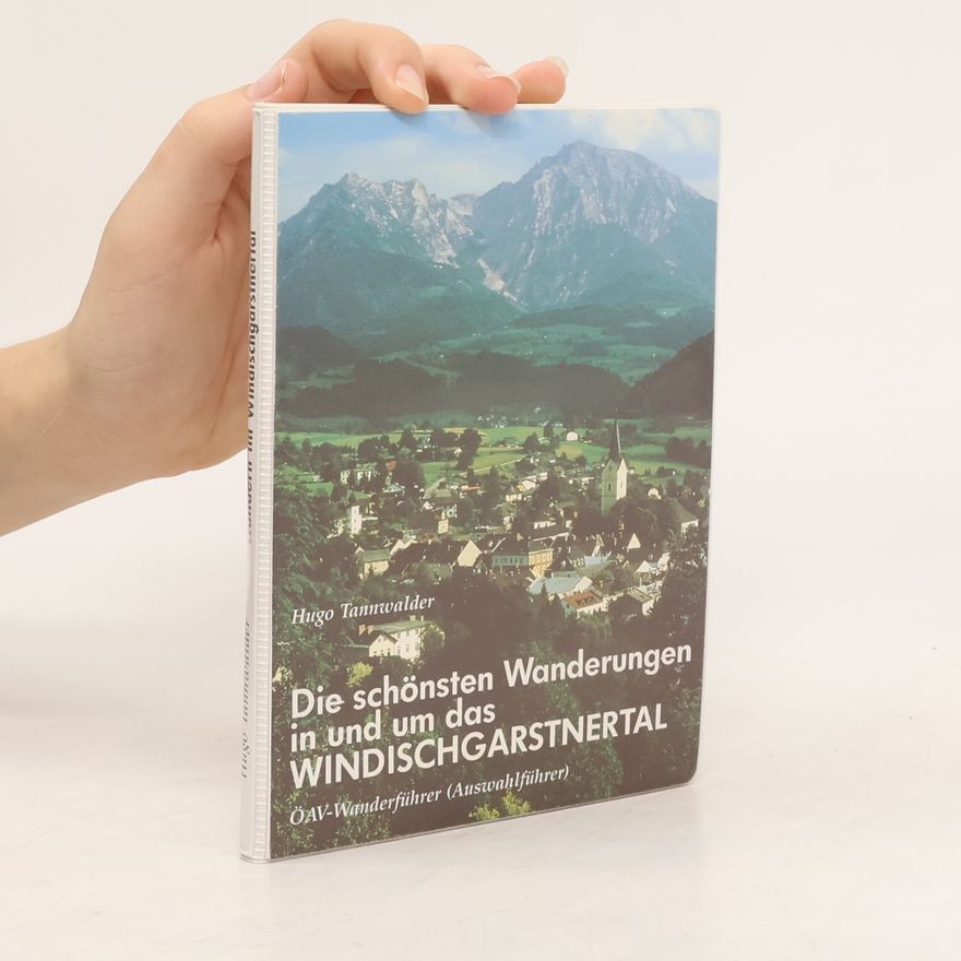Hugo Tannwalder Die schönsten Wanderungen in und um das Windischgarstnertal