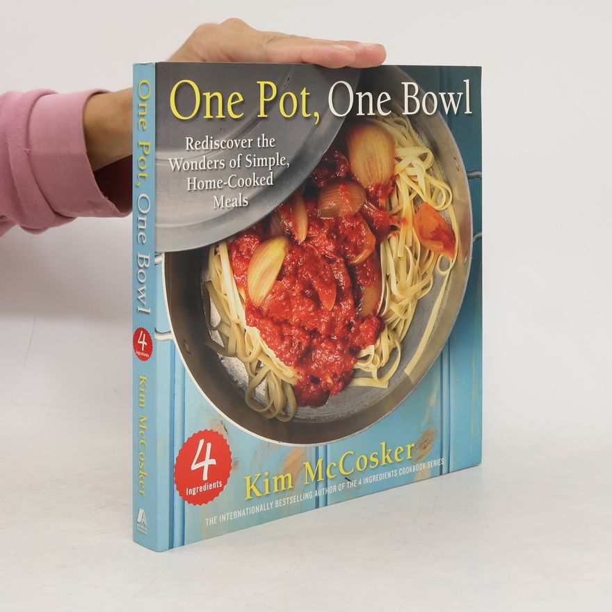 Kim Mccosker 4 Ingredients One Pot, One Bowl