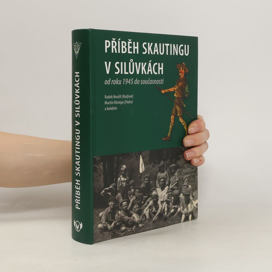 Radek Neužil Příběh skautingu v Silůvkách od roku 1945 do současnosti