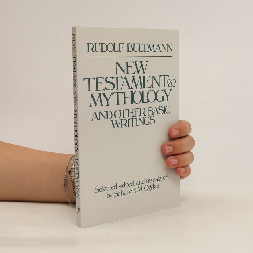 Rudolf Bultmann New Testament and Mythology and Other Basic Writings