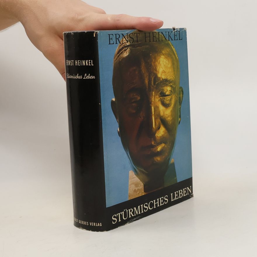 Ernst Heinkel Stürmisches Leben
