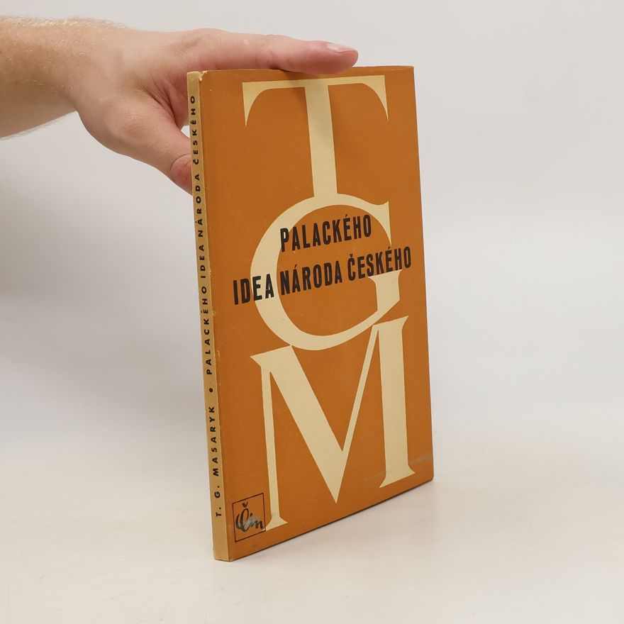 Tomáš Garrigue Masaryk Palackého idea národa českého