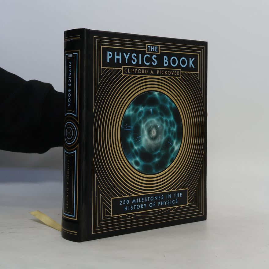 Clifford A. Pickover The Physics Book