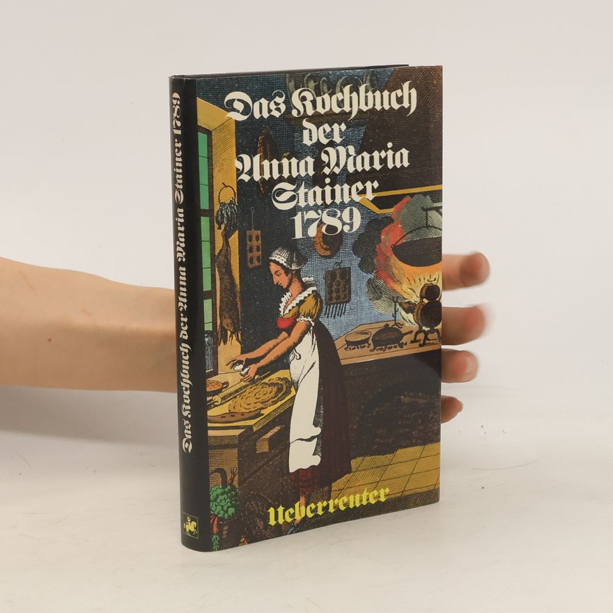 Anna Maria Stainer Das Kochbuch der Anna Maria Stainer