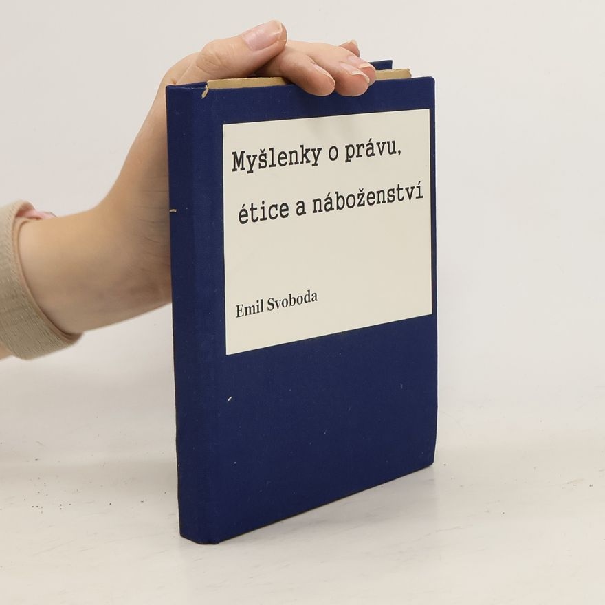 Emil Svoboda Myšlenky o právu, étice a náboženství