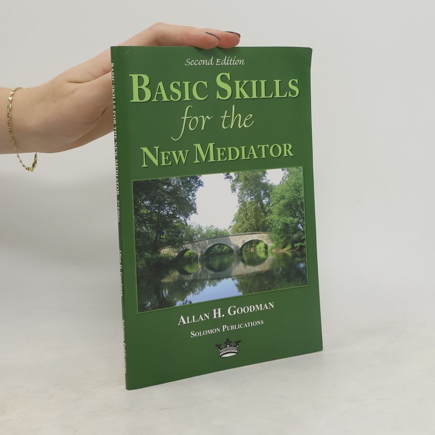 Allan H. Goodman Basic Skills for the New Mediator