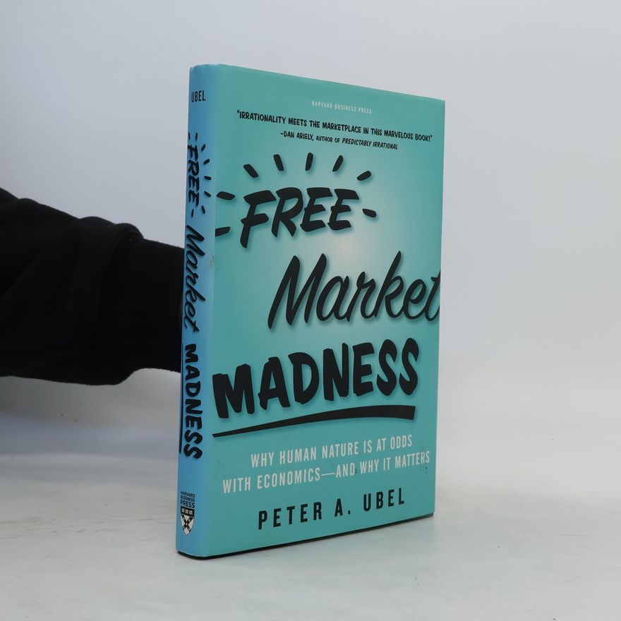 Peter A. Ubel Free Market Madness