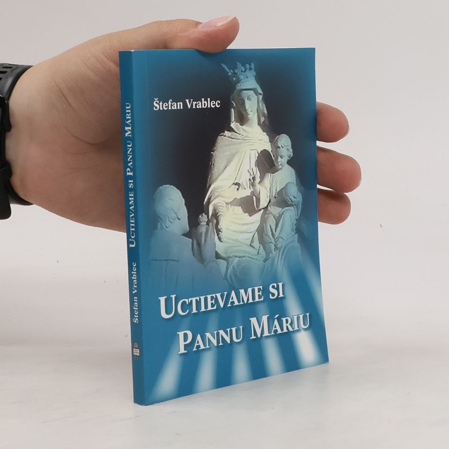 Štefan Vrablec Uctievame si Pannu Máriu