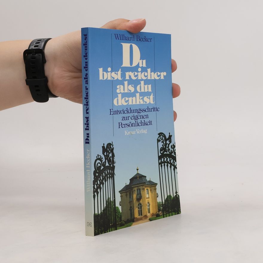 Wilhard Becker Du bist reicher als du denkst