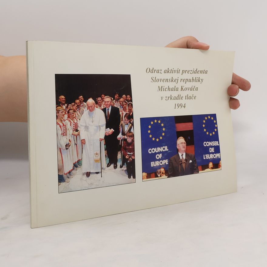 Various authors Odraz aktivit prezidenta Slovenskej republiky Michala Kováča v zrkadle tlače 1994