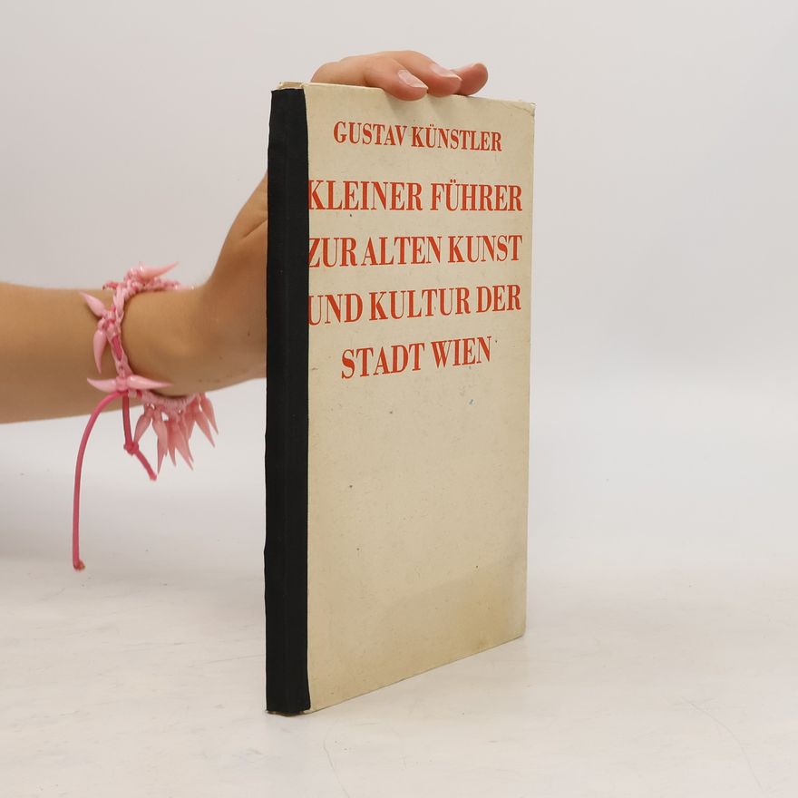 Gustav Künstler Kleiner Führer zur Alten Kunst und Kultur der Stadt Wien