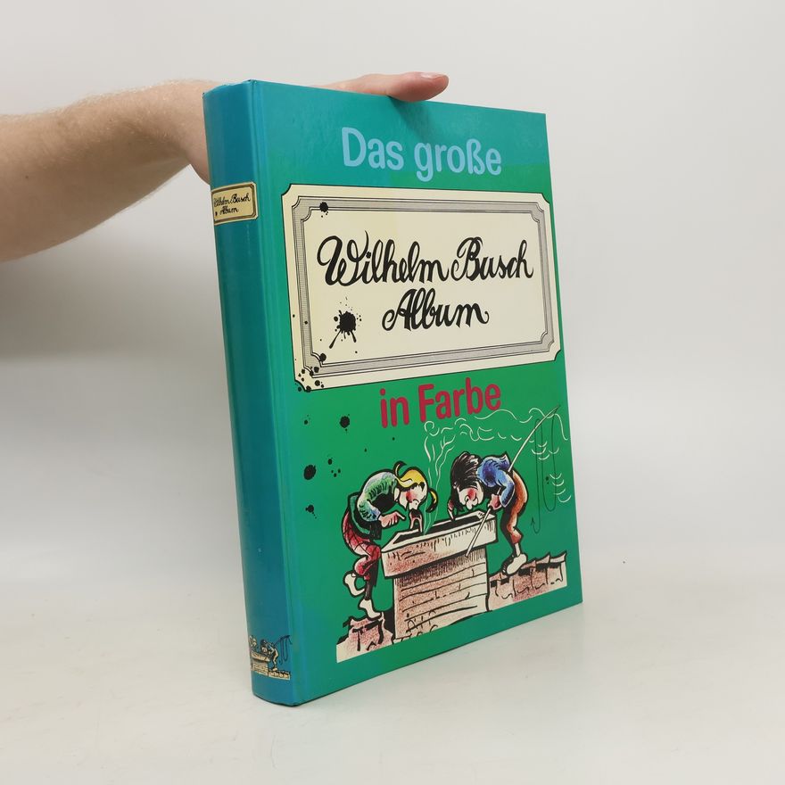 Wilhelm Busch Das große Wilhelm Busch Album in Farbe