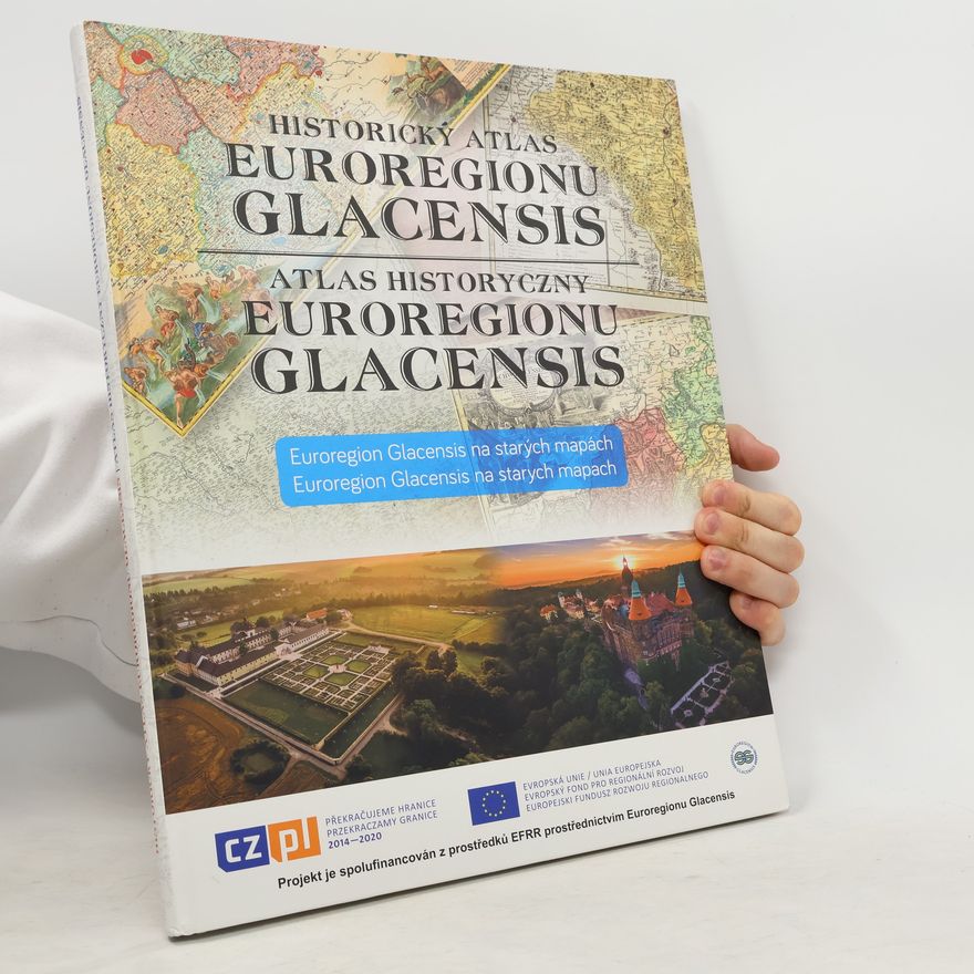 Kolektív autorov Historický atlas Euroregionu Glacensis / Atlas historyczny Euroregionu Glacensis