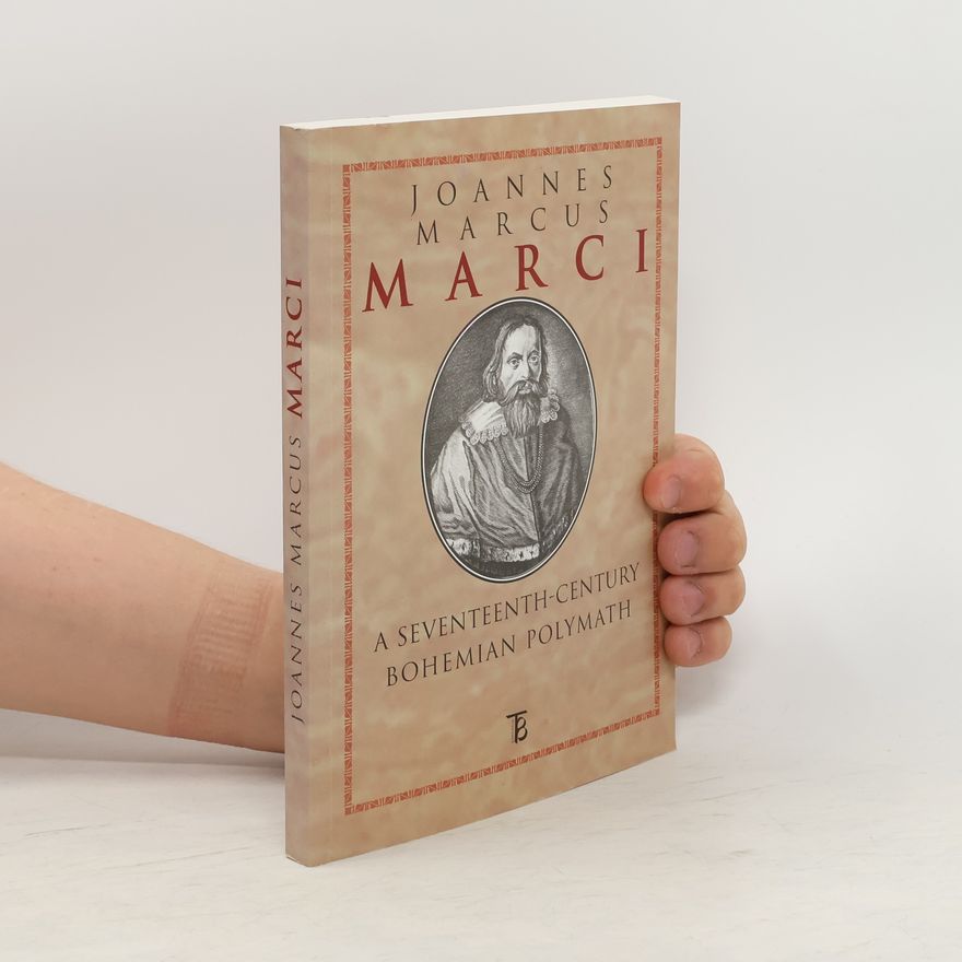 Petr Svobodný Joannes Marcus Marci: a seventeenth-century bohemian polymath