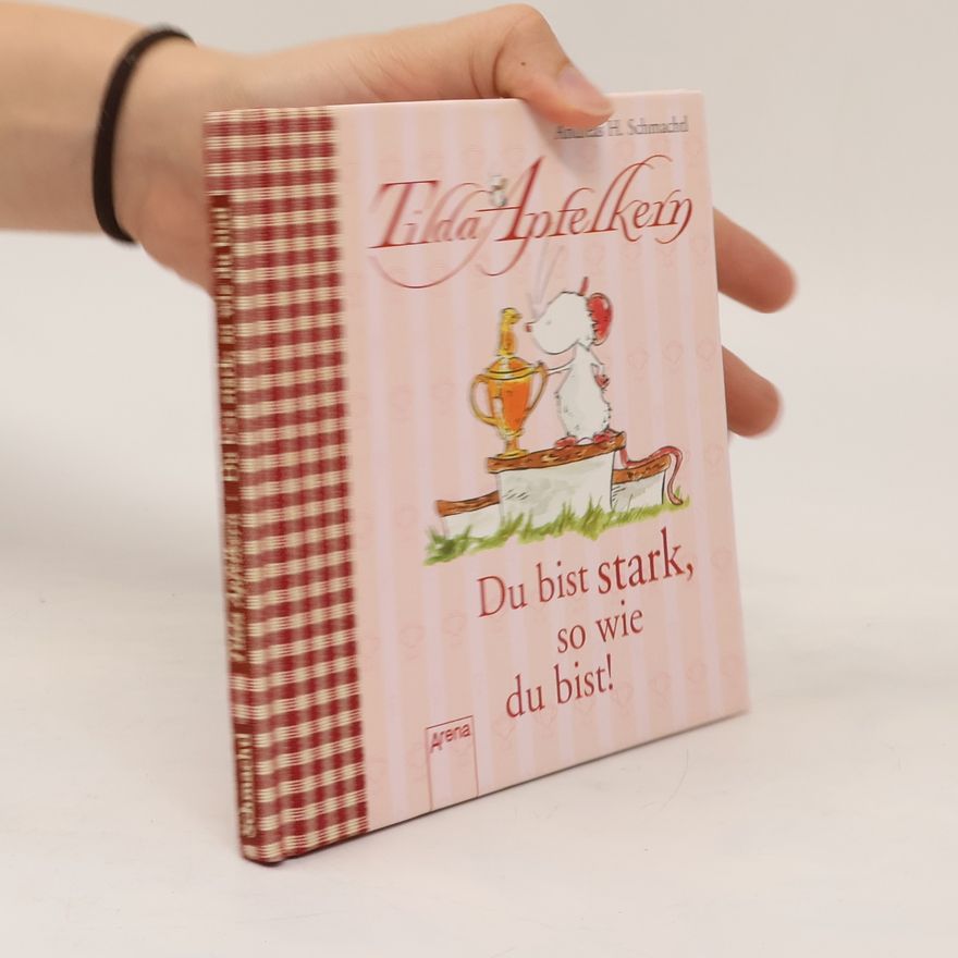 Andreas H. Schmachtl Tilda Apfelkern - du bist stark, so wie du bist!
