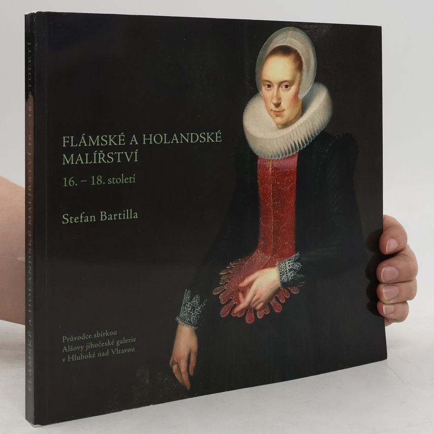 Stefan Bartilla Flámské a holandské malířství : 16. - 18. století