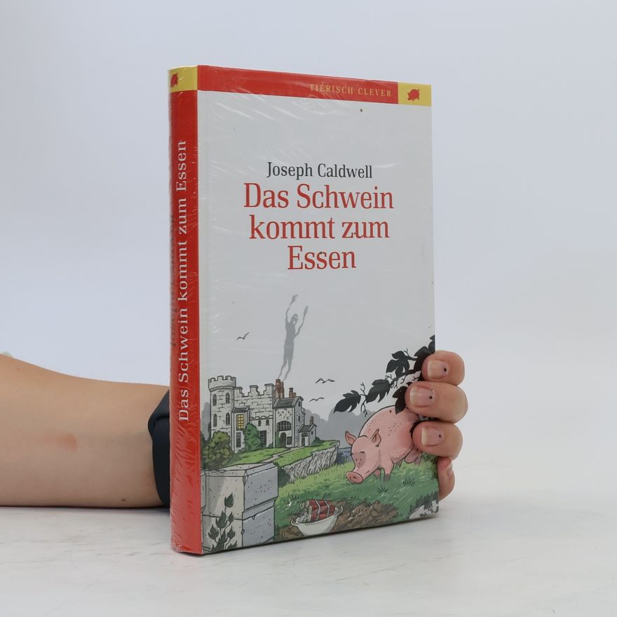 Joseph Caldwell Das Schwein kommt zum Essen