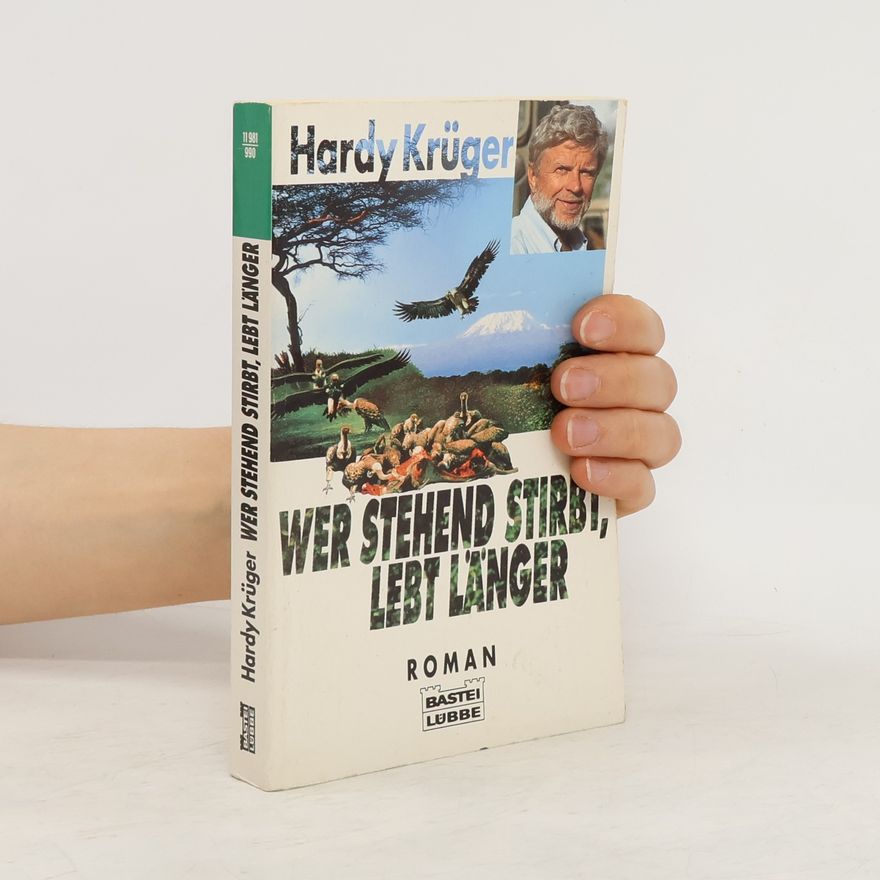 Hardy Krüger Wer stehend stirbt, lebt länger