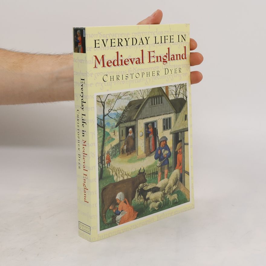 Christopher Dyer Everyday Life in Medieval England