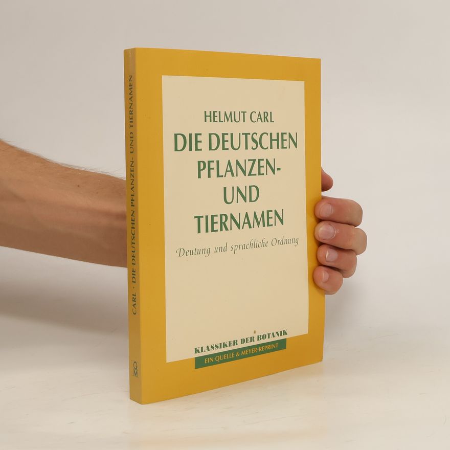 Helmut Carl Die deutschen Pflanzen- und Tiernamen