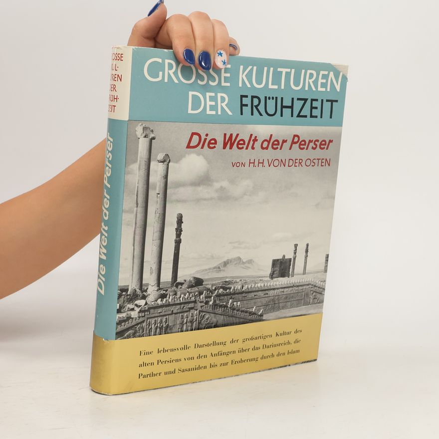 Hans Henning von der Osten Grosse Kulturen der Frühzeit. Die Welt der Perser