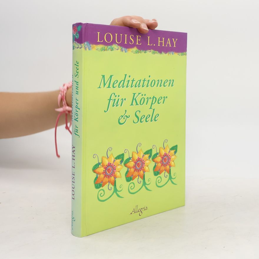 Louise Lynn Hay Meditationen für Körper und Seele