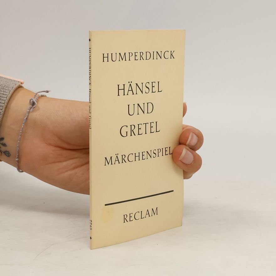 Engelbert Humperdinck Hänsel und Gretel