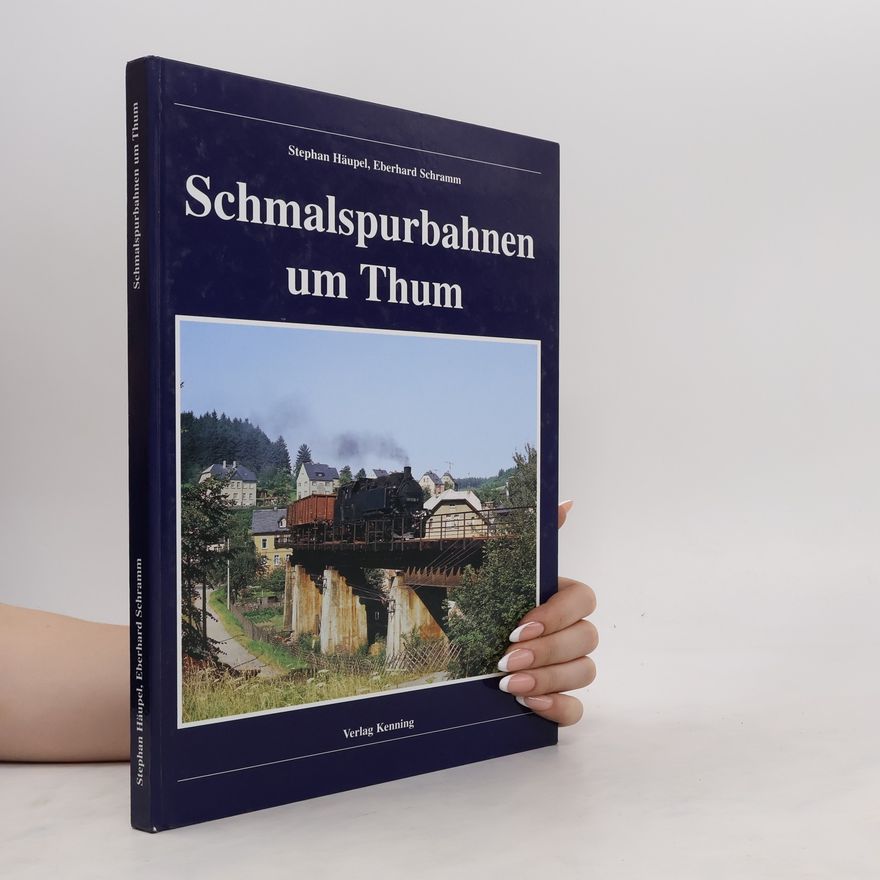 Stephan Häupel Schmalspurbahnen um Thum
