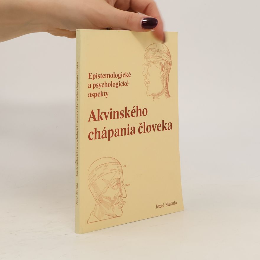Jozef Matula Epistemologické a psychologické aspekty Akvinského chápania človeka