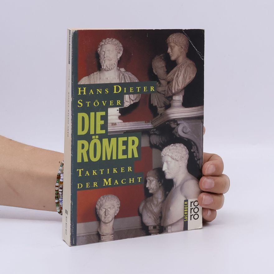 Hans Dieter Stöver Die Römer. Taktiker der Macht