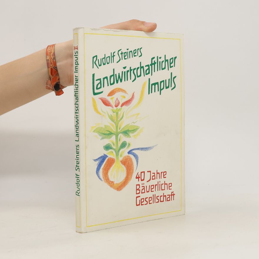 Rudolf Steiner Rudolf Steiners Landwirtschaftlicher Impuls II.