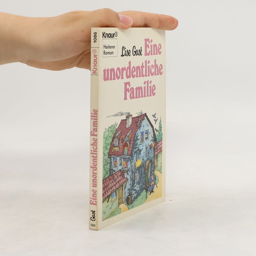 Lise Gast Eine unordentliche Familie