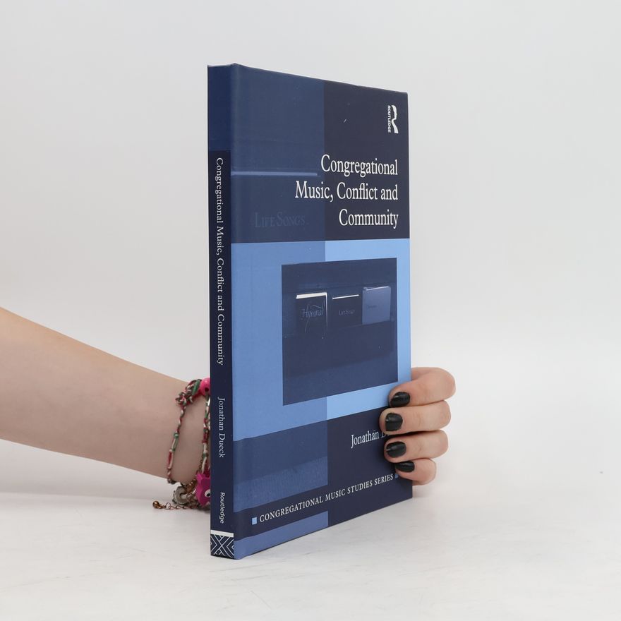 Jonathan Dueck Congregational Music, Conflict, and Community