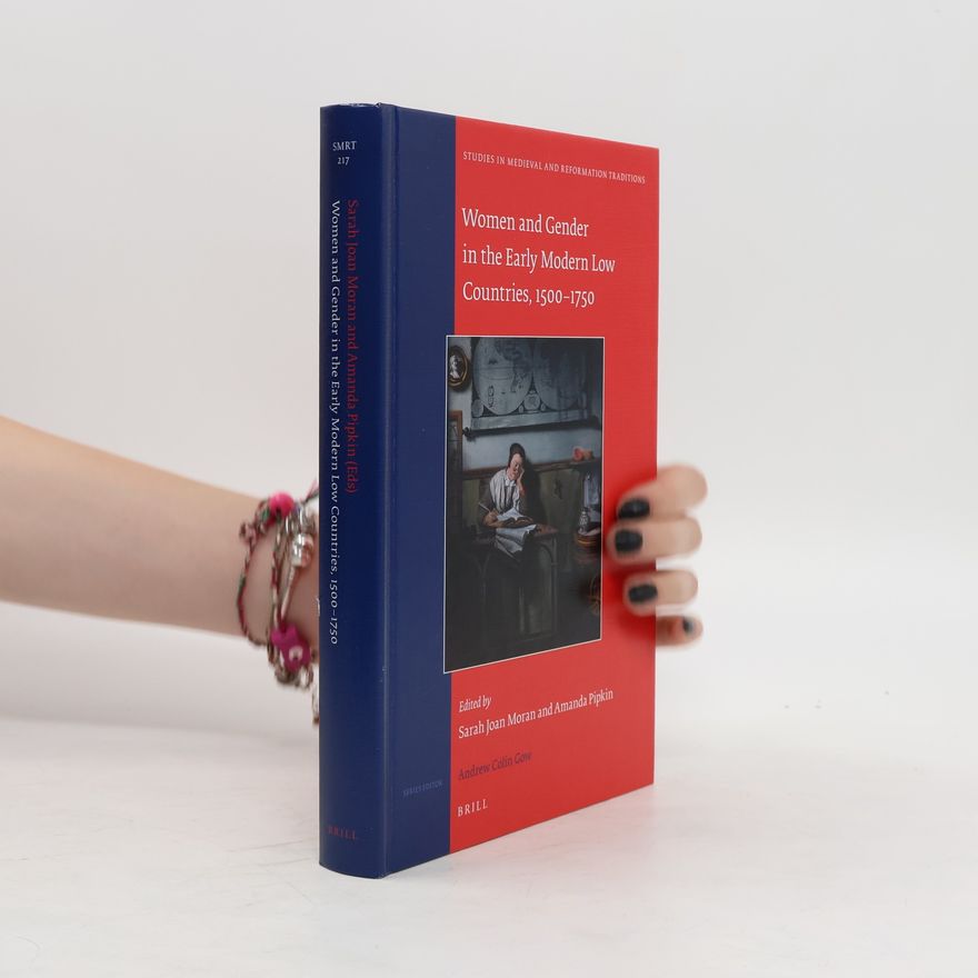 Amanda Cathryn Pipkin Women and Gender in the Early Modern Low Countries 1500-1750