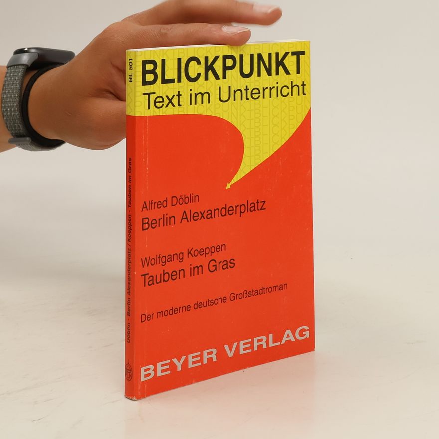 Friedbert Stühler Alfred Döblin, Berlin Alexanderplatz, Wolfgang Koeppen, Tauben im Gras