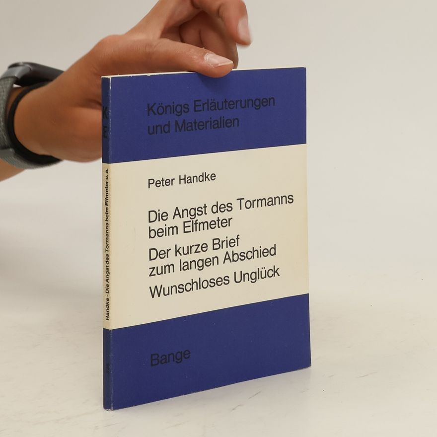 Edgar Neis Die Angst des Tormanns beim Elfmeter. Der kurze Brief zum langen Abschied. Wunschloses Unglück