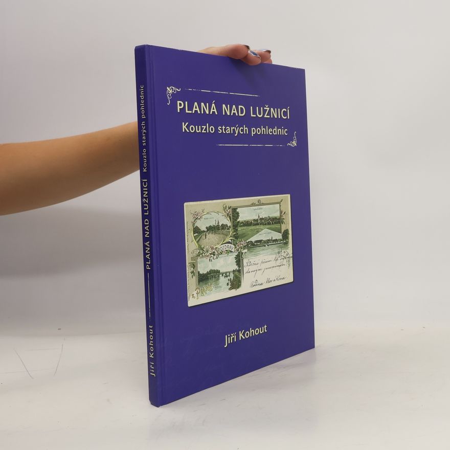 Jiří Kohout Planá nad Lužnicí. Kouzlo starých pohlednic